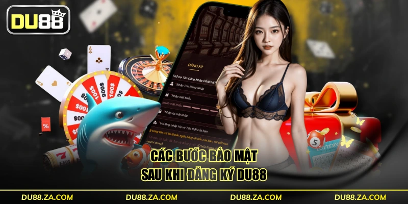 Đăng Ký DU88 Trong 30 Giây - Hướng Dẫn Từ A Đến Z Đơn Giản 3 Các bước bảo mật sau khi đăng ký DU88