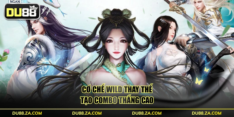 Cơ chế Wild thay thế tạo combo thắng cao