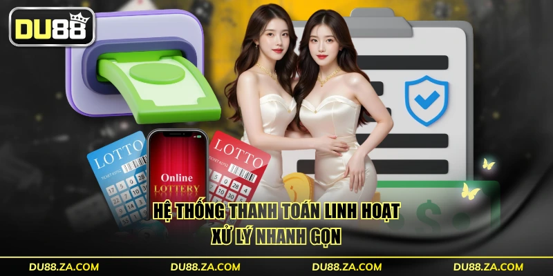 Hệ thống thanh toán linh hoạt, xử lý nhanh gọn