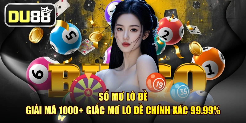 Sổ Mơ Lô Đề - Giải Mã 1000+ Giấc Mơ Lô Đề Chính Xác 99.99%