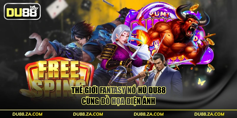 Thế giới fantasy nổ hũ DU88 cùng đồ họa điện ảnh
