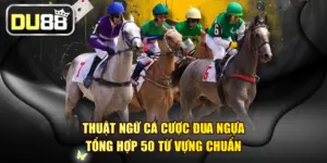Thuật Ngữ Cá Cược Đua Ngựa - Tổng Hợp 50 Từ Vựng Chuẩn