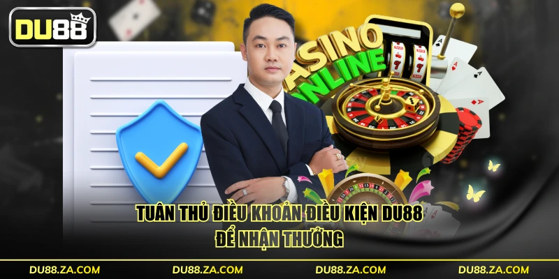 Tuân thủ điều khoản điều kiện DU88 để nhận thưởng