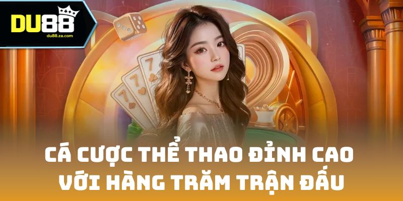 Cá cược thể thao đỉnh cao với hàng trăm trận đấu hàng ngày