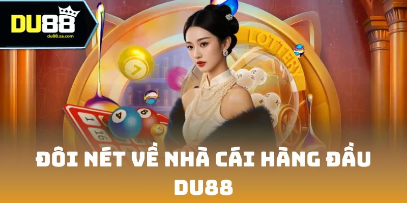 Đôi nét về nhà cái hàng đầu - DU88 